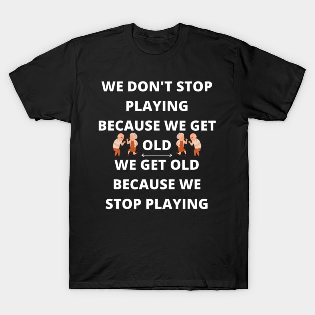 Don't Get Old - Birthday gift idea T-Shirt by Edwardtiptonart